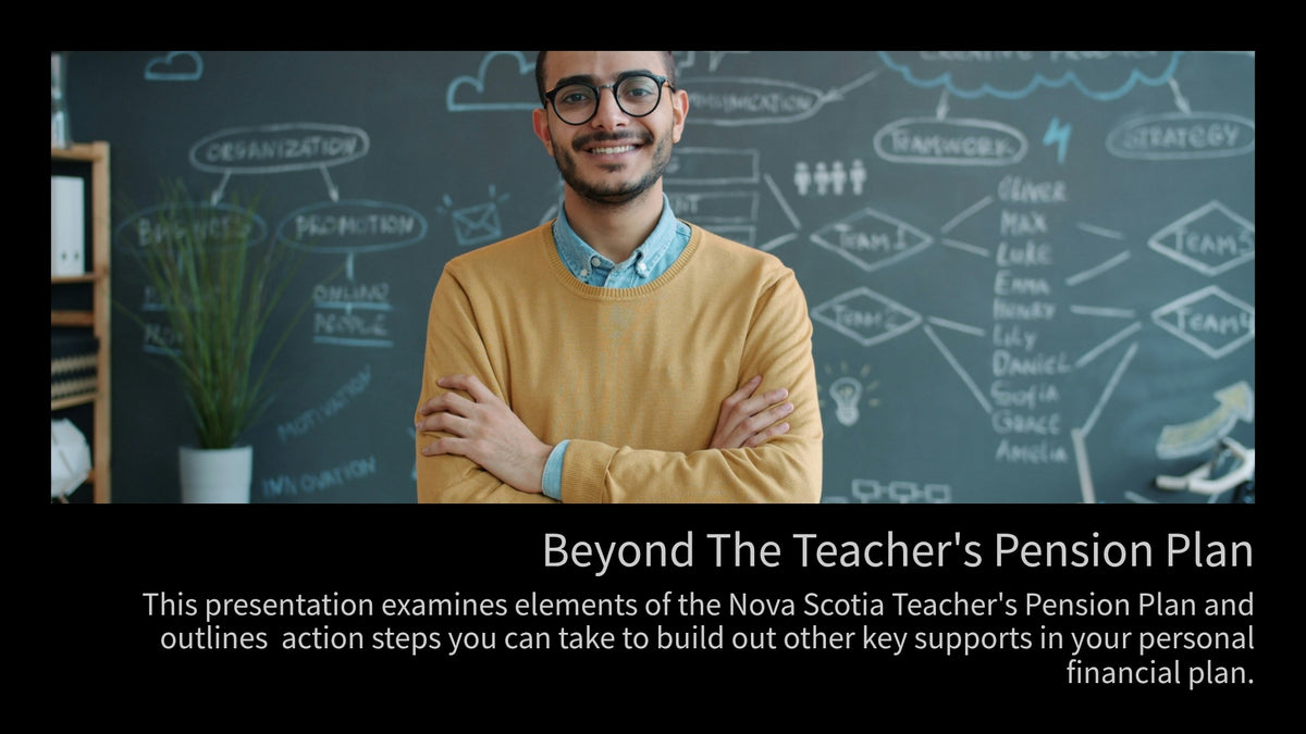 Beyond The Teacher's Pension Plan: Financial Planning Considerations for NSTU Members