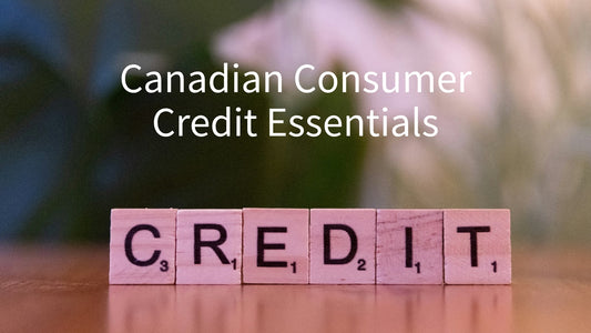 Worth Knowing Essentials: Canadian Consumer Credit Essentials